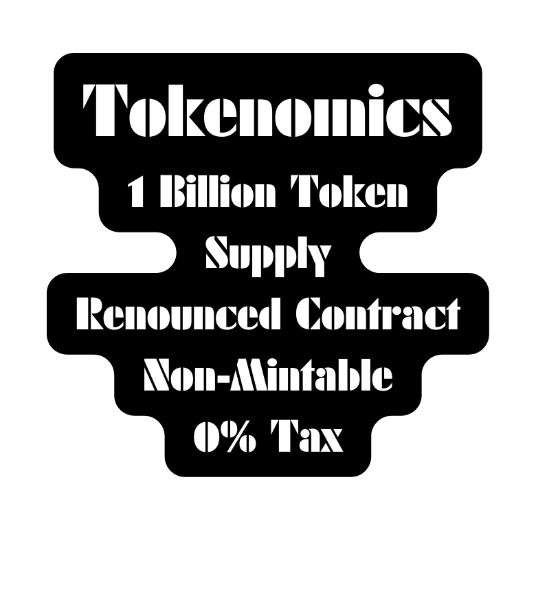 Tokenomics 1 Billion Token Supply Renounced Contract Non Mintable 0 Tax